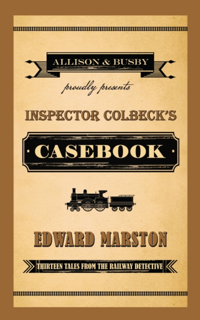 Inspector Colbeck's Casebook : Thirteen Tales from the Railway Detective, EPUB eBook