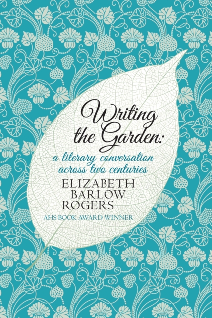 Writing The Garden : A Literary Conversation Across Two Centuries, EPUB eBook