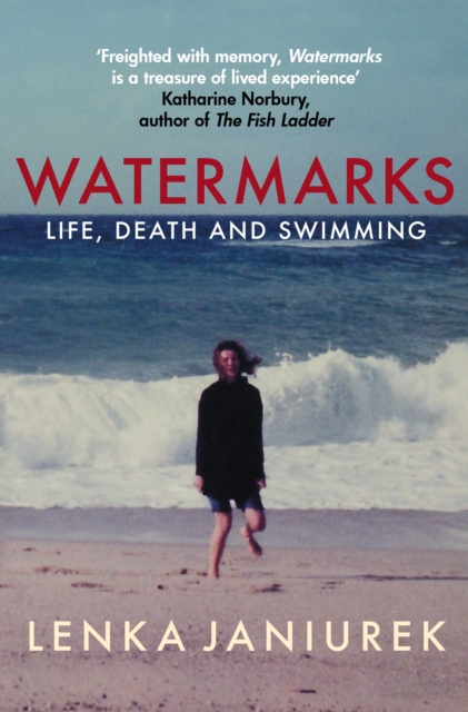 Watermarks : Life, Death and Swimming, Paperback / softback Book