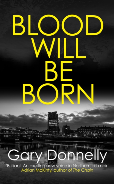 Blood Will Be Born : The explosive Belfast-set crime debut, Paperback / softback Book
