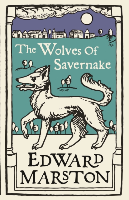 The Wolves of Savernake : A gripping medieval mystery from the bestselling author, Paperback / softback Book