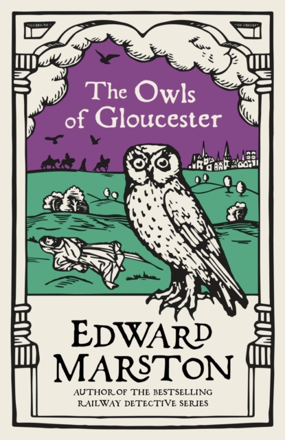 The Owls of Gloucester : A gripping medieval mystery from the bestselling author, Paperback / softback Book