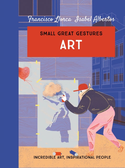 Art (Small Great Gestures) : Incredible art, inspirational people, Hardback Book