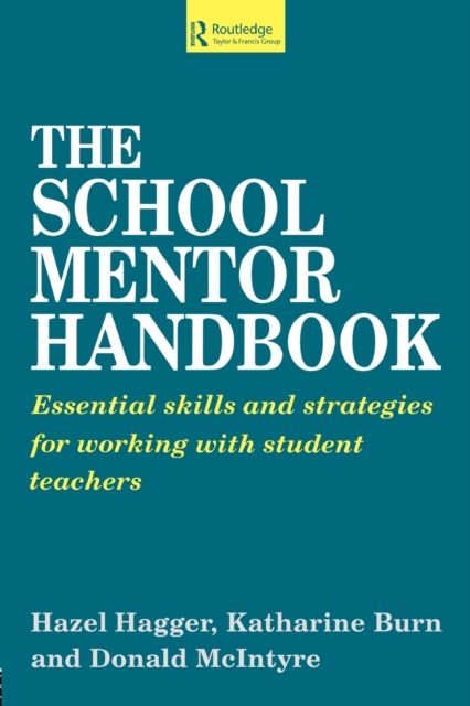 The School Mentor Handbook : Essential Skills and Strategies for Working with Student Teachers, Paperback / softback Book