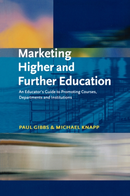 Marketing Higher and Further Education : An Educator's Guide to Promoting Courses, Departments and Institutions, Paperback / softback Book
