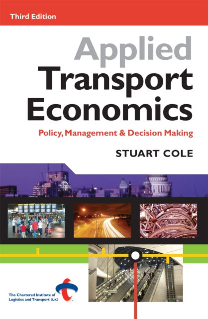 Applied Transport Economics : Policy Management and Decision Making, PDF eBook