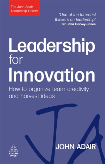 Leadership for Innovation : How to Organize Team Creativity and Harvest Ideas, Paperback / softback Book