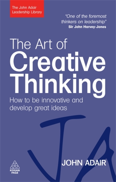 The Art of Creative Thinking : How to be Innovative and Develop Great Ideas, Paperback / softback Book