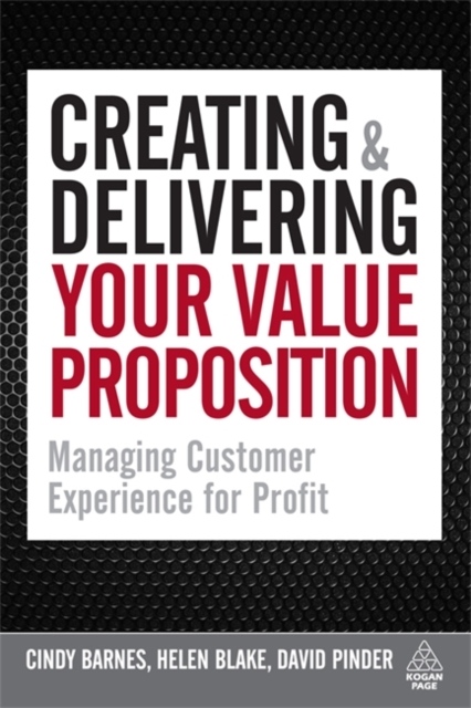 Creating and Delivering Your Value Proposition : Managing Customer Experience for Profit, Paperback / softback Book