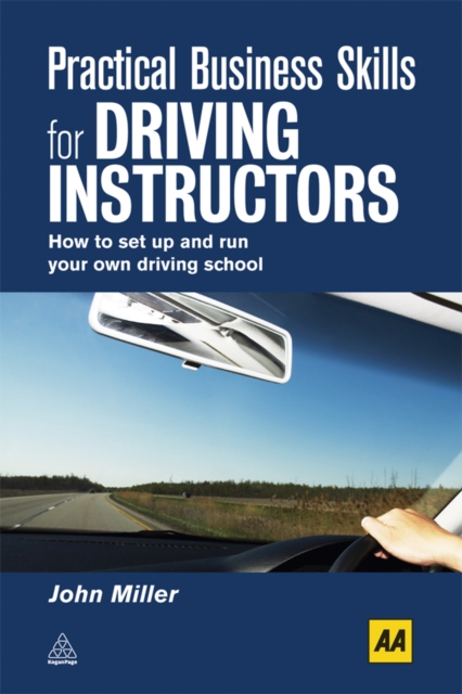 Practical Business Skills for Driving Instructors : How to Set Up and Run Your Own Driving School, EPUB eBook
