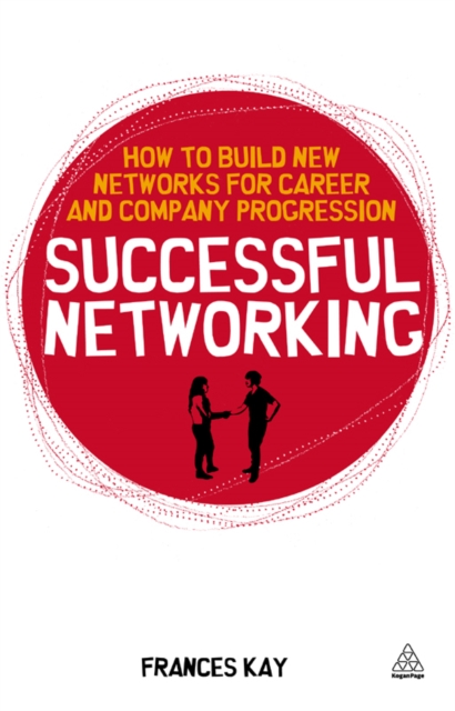 Successful Networking : How to Build New Networks for Career and Company Progression, EPUB eBook