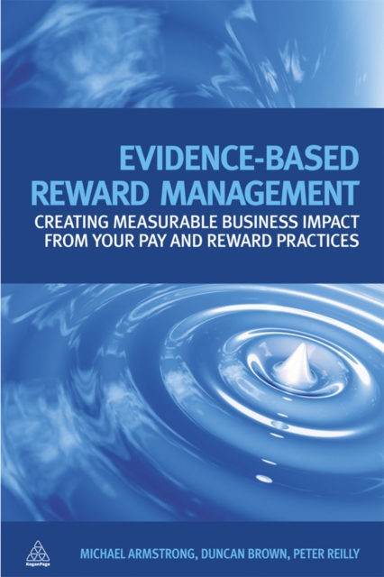 Evidence-Based Reward Management : Creating Measurable Business Impact from Your Pay and Reward Practices, EPUB eBook