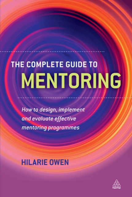 The Complete Guide to Mentoring : How to Design, Implement and Evaluate Effective Mentoring Programmes, EPUB eBook