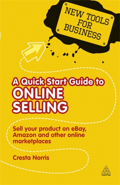 A Quick Start Guide to Online Selling : Sell Your Product on Ebay Amazon and Other Online Market Places, Paperback / softback Book