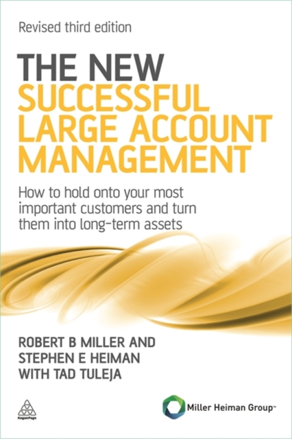 The New Successful Large Account Management : How to Hold onto Your Most Important Customers and Turn Them into Long Term Assets, Paperback / softback Book