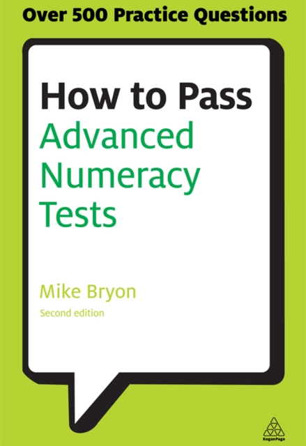 How to Pass Advanced Numeracy Tests : Improve Your Scores in Numerical Reasoning and Data Interpretation Psychometric Tests, EPUB eBook