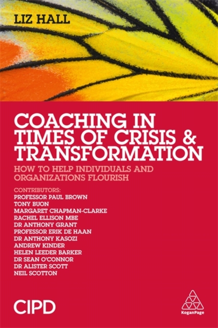 Coaching in Times of Crisis and Transformation : How to Help Individuals and Organizations Flourish, Paperback / softback Book