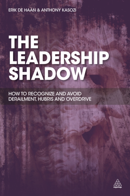 The Leadership Shadow : How to Recognize and Avoid Derailment, Hubris and Overdrive, EPUB eBook