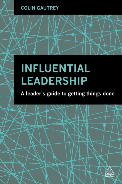Influential Leadership : A Leader's Guide to Getting Things Done, EPUB eBook