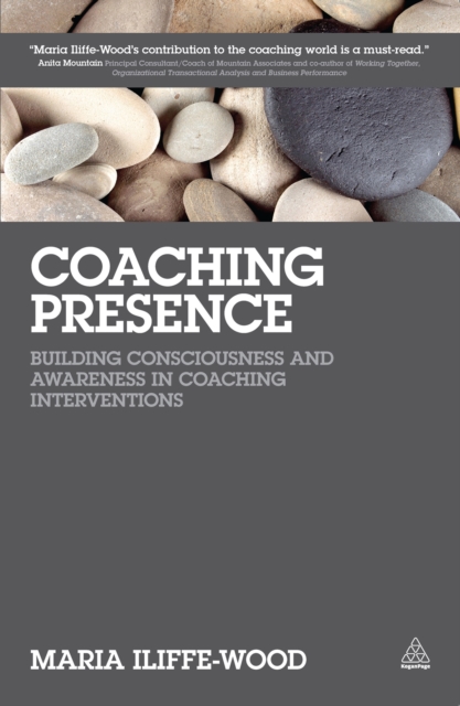 Coaching Presence : Building Consciousness and Awareness in Coaching Interventions, EPUB eBook