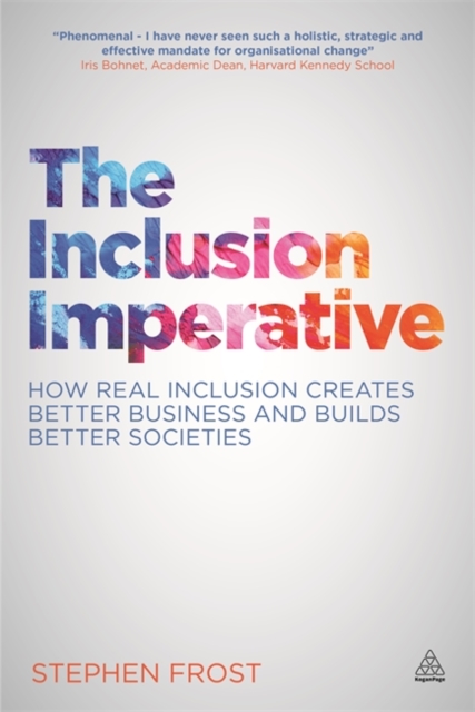 The Inclusion Imperative : How Real Inclusion Creates Better Business and Builds Better Societies, Paperback / softback Book