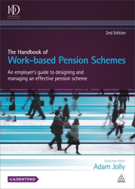 The Handbook of Work-based Pension Schemes : An Employer's Guide to Designing and Managing an Effective Pension Scheme, Hardback Book