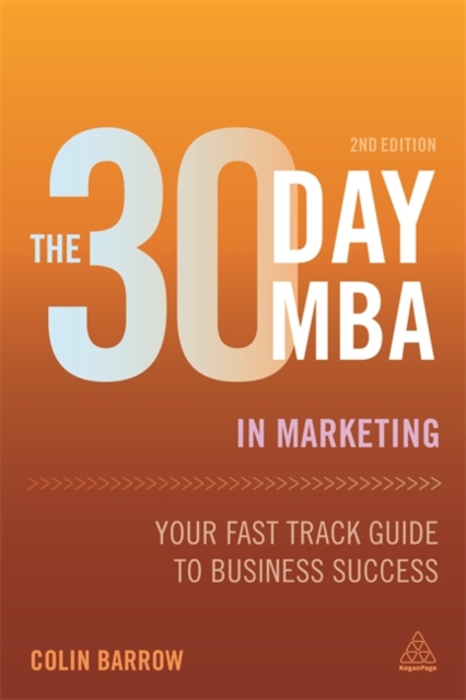 The 30 Day MBA in Marketing : Your Fast Track Guide to Business Success, Paperback / softback Book