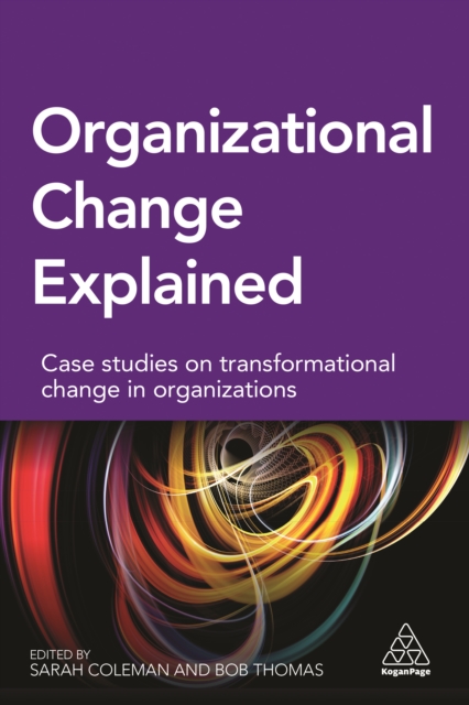 Organizational Change Explained : Case Studies on Transformational Change in Organizations, EPUB eBook
