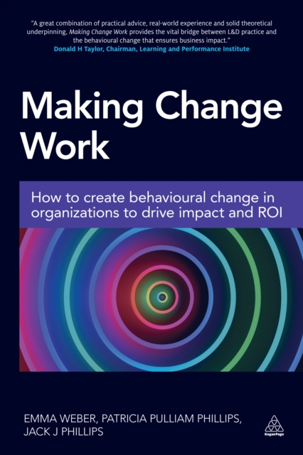 Making Change Work : How to Create Behavioural Change in Organizations to Drive Impact and ROI, EPUB eBook