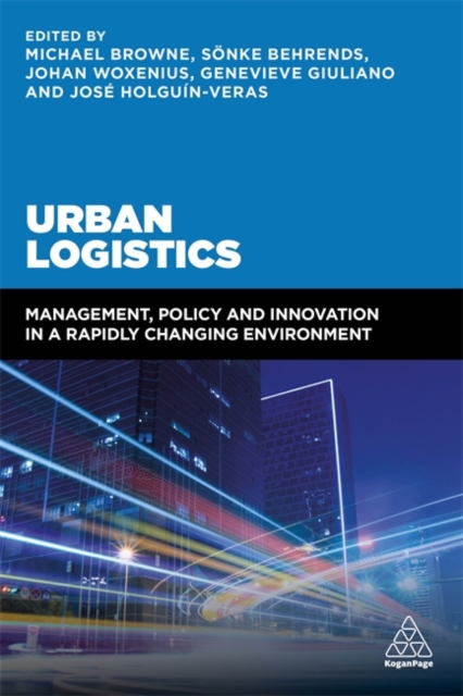 Urban Logistics : Management, Policy and Innovation in a Rapidly Changing Environment, Paperback / softback Book