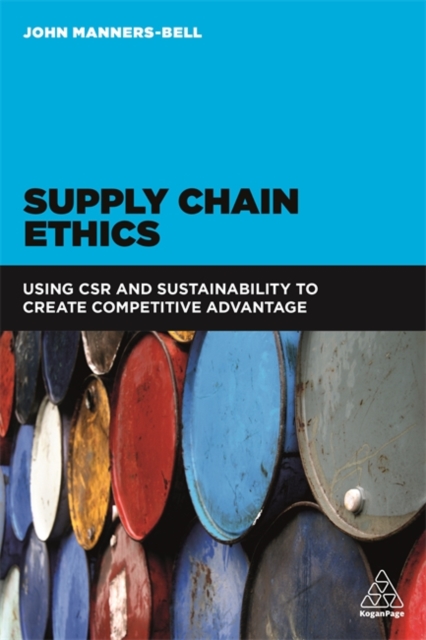 Supply Chain Ethics : Using CSR and Sustainability to Create Competitive Advantage, Paperback / softback Book
