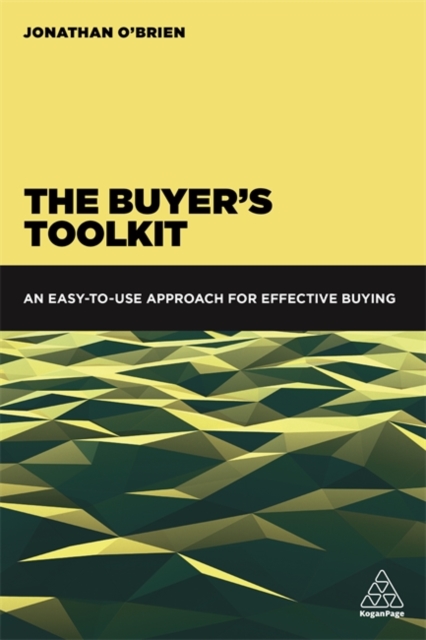 The Buyer's Toolkit : An Easy-to-Use Approach for Effective Buying, Paperback / softback Book