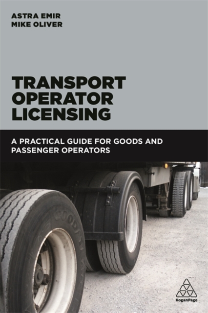 Transport Operator Licensing : A Practical Guide for Goods and Passenger Operators, Paperback / softback Book