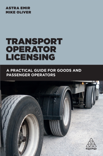 Transport Operator Licensing : A Practical Guide for Goods and Passenger Operators, EPUB eBook
