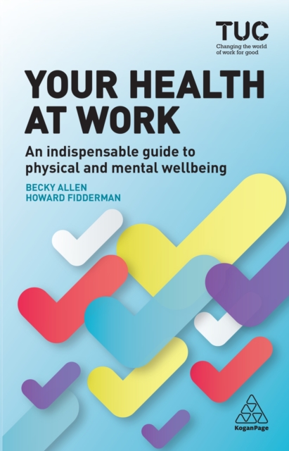 Your Health at Work : An Indispensable Guide to Physical and Mental Wellbeing, EPUB eBook