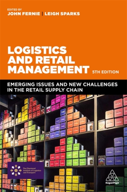 Logistics and Retail Management : Emerging Issues and New Challenges in the Retail Supply Chain, Paperback / softback Book