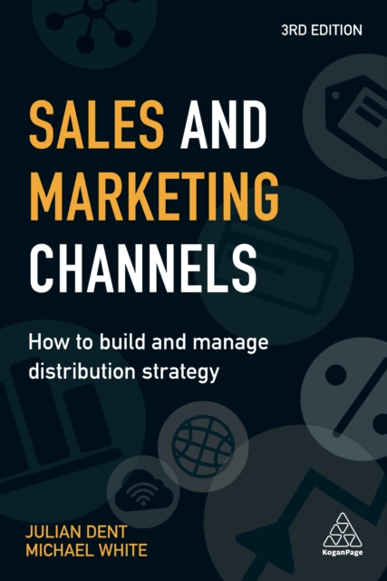 Sales and Marketing Channels : How to Build and Manage Distribution Strategy, EPUB eBook