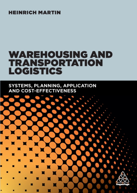 Warehousing and Transportation Logistics : Systems, Planning, Application and Cost Effectiveness, EPUB eBook