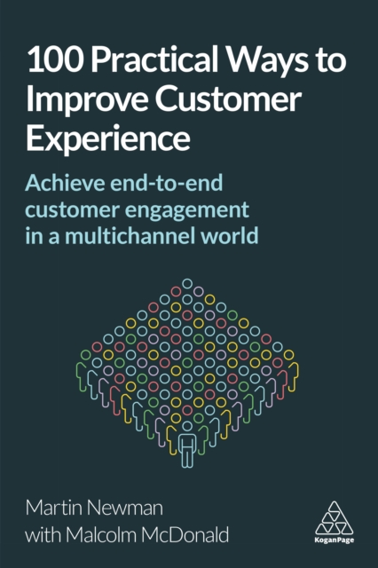 100 Practical Ways to Improve Customer Experience : Achieve End-to-End Customer Engagement in a Multichannel World, EPUB eBook
