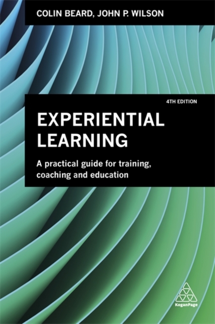 Experiential Learning : A Practical Guide for Training, Coaching and Education, Paperback / softback Book