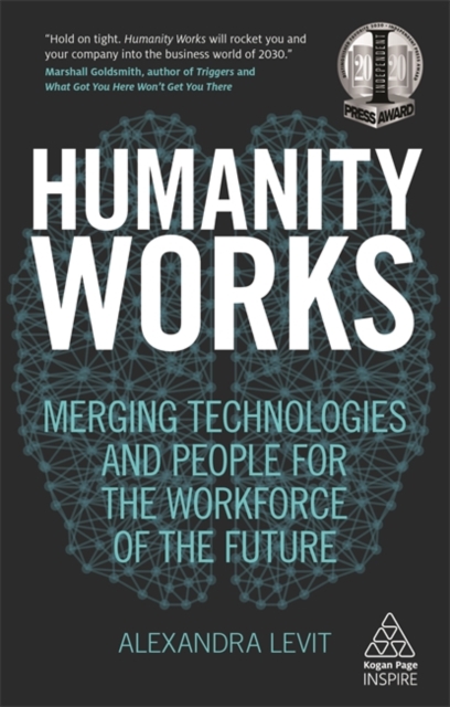 Humanity Works : Merging Technologies and People for the Workforce of the Future, Paperback / softback Book