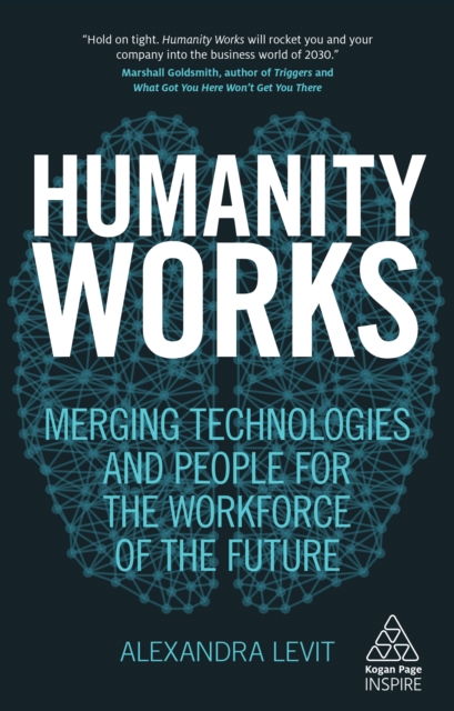 Humanity Works : Merging Technologies and People for the Workforce of the Future, EPUB eBook