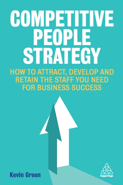 Competitive People Strategy : How to Attract, Develop and Retain the Staff You Need for Business Success, EPUB eBook