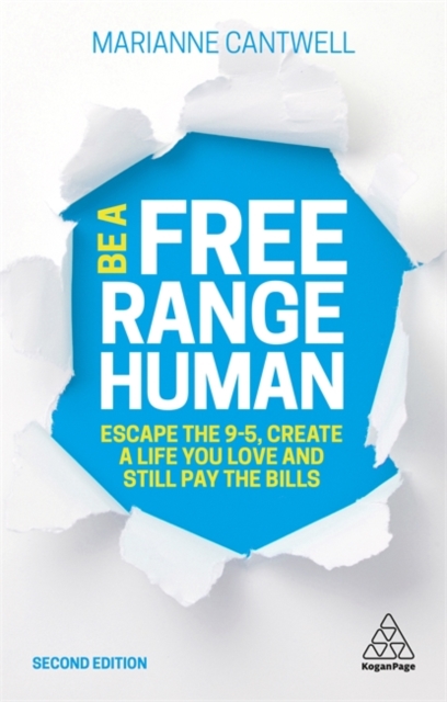 Be A Free Range Human : Escape the 9-5, Create a Life You Love and Still Pay the Bills, Paperback / softback Book