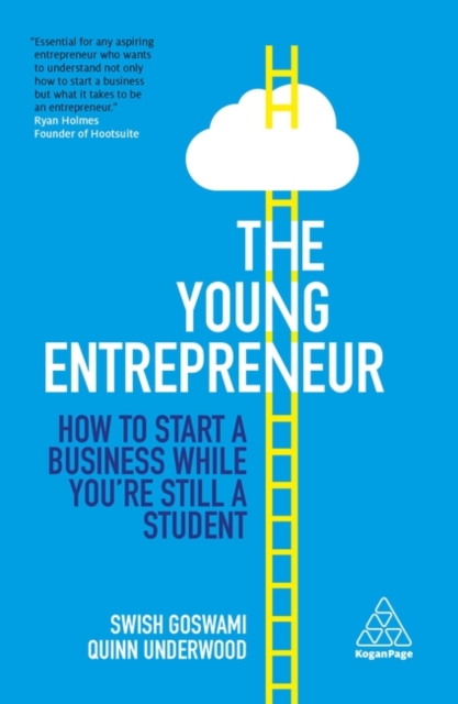 The Young Entrepreneur : How to Start A Business While You’re Still a Student, Paperback / softback Book