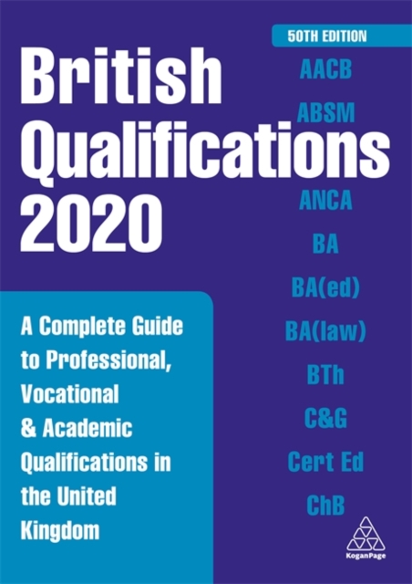 British Qualifications 2020 : A Complete Guide to Professional, Vocational and Academic Qualifications in the United Kingdom, Paperback / softback Book