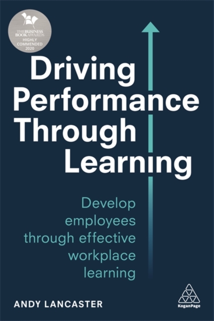 Driving Performance through Learning : Develop Employees through Effective Workplace Learning, Paperback / softback Book