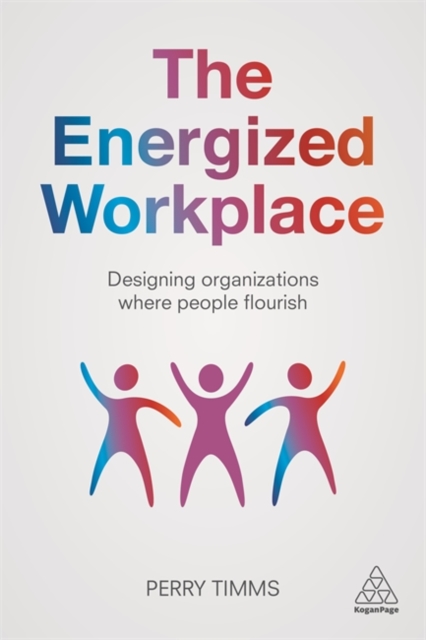 The Energized Workplace : Designing Organizations where People Flourish, Paperback / softback Book