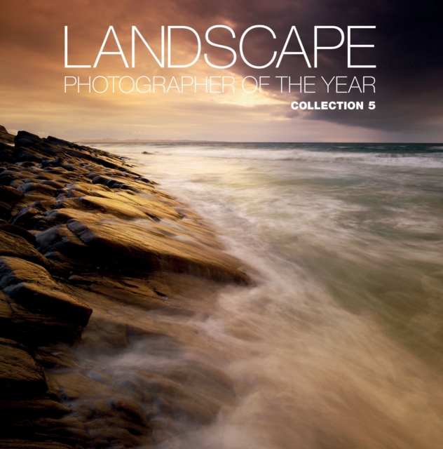 Landscape Photographer of the Year : Collection 5 Collection 5, Hardback Book