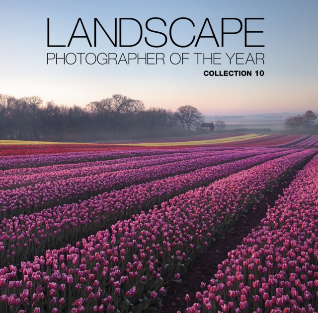 Landscape Photographer of the Year : Collection 10 Collection 10, Hardback Book